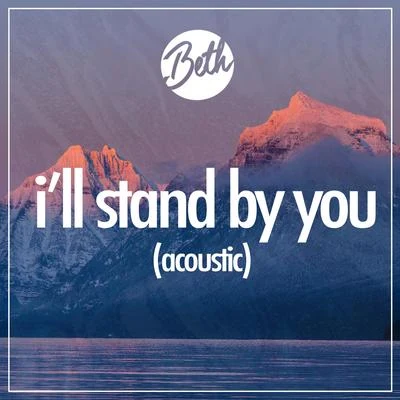 BethI’ll Stand By You (Acoustic)