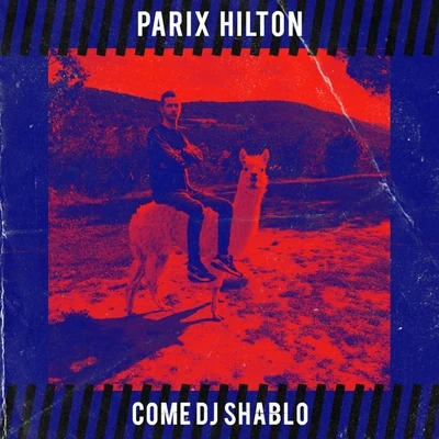 Parix HiltonCome DJ Shablo