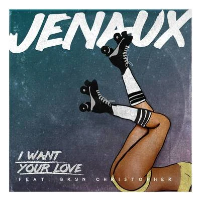 JenauxCarl NunesI Want Your Love