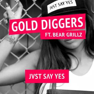 Arcturians/JVST SAY YESGold Diggers (Feat. Bear Grillz)