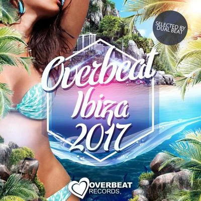 Dual Beat/Nicola Fasano/Coco Marie/MarllDexx/Kinky MovementOverbeat Ibiza 2017