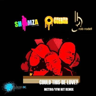 CueburCould This Be Love (Shimza & Cuebur MetroYFM Hit Remix) [feat. DJ Shimza & Cuebur]