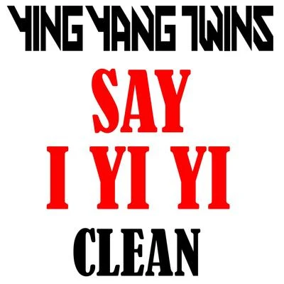 Ying Yang Twins/Julius JetsonSay I Yi Yi