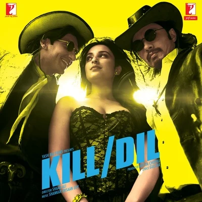 Shankar-Ehsaan-LoyKill Dil (Original Motion Picture Soundtrack)