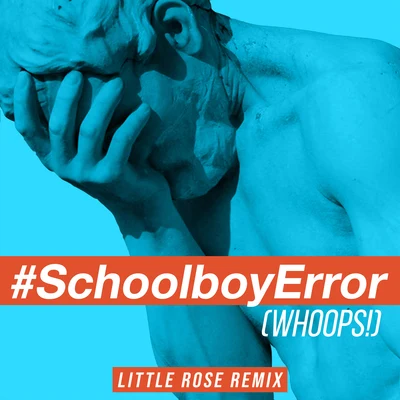 Polluted Mindz/BaykuSchoolboy Error (Whoops!) (Little Rose Remix)