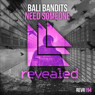 Bali BanditsNeed Someone