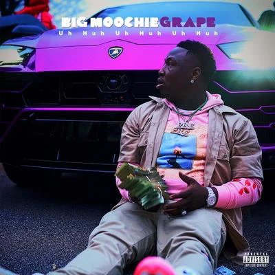 Big Moochie GrapeUh Huh