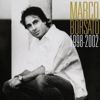 Marco BorsatoMarco Borsato 1998 - 2002