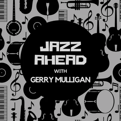 Gerry Mulligan/Gene KrupaJazz Ahead with Gerry Mulligan