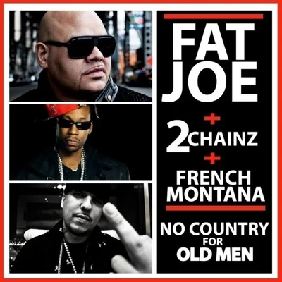 Fat JoeNo Country for Old Men (feat. 2 Chainz & French Montana) - Single