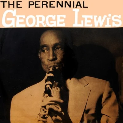 George Lewis/Olu Dara/Sam Rivers/Famoudou Don Moye/Wadada Leo Smith/Sunny Murray/Dave Burrell/Hamiet Bluiett/Jerome Cooper/Roscoe MitchellThe Perennial George Lewis