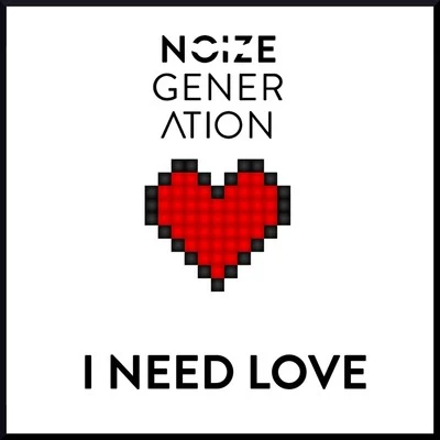 Noize GenerationI Need Love