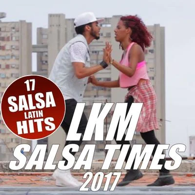 Kola Loka/El magnifico/Puchoman/La Escuela Con La Calle/LKM/La M3KA/Ocamboman/La Combinacion/DJ Unic/CandymanSalsa Times 2017