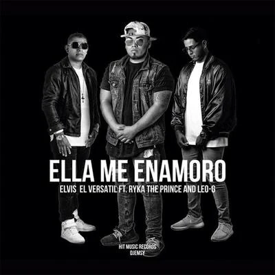 Elvis el VersatilElla Me Enamoro (feat. Ryka the Prince & Leo G)