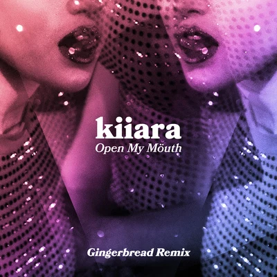 KiiaraOpen My Mouth (Gingerbread Remix)