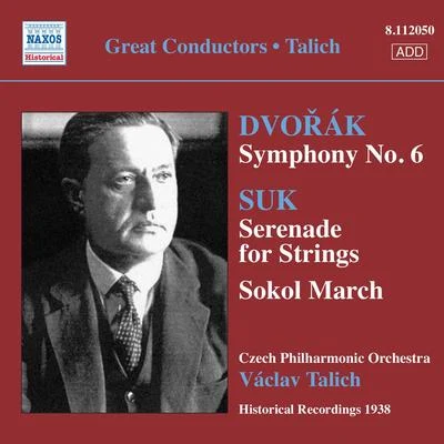 Václav TalichDVORAK, A.: Symphony No. 6SUK, J.: Serenade in E-Flat MajorInto a New Life (Talich) (1938)