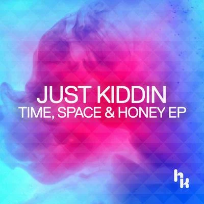 Just KiddinTime, Space & Honey