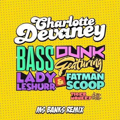 Knytro/Charlotte Devaney/Lil DebbieBass Dunk (Tigermonkey Edit Ms Banks Remix)