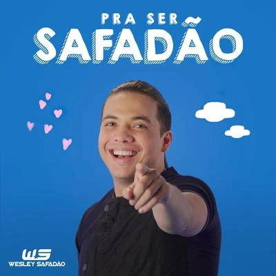 Wesley SafadãoPra Ser Safadão - Single