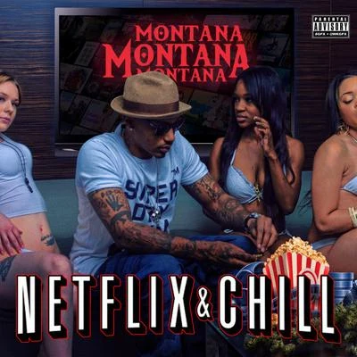 Montana Montana Montana/Nate NateyNetflix & Chill