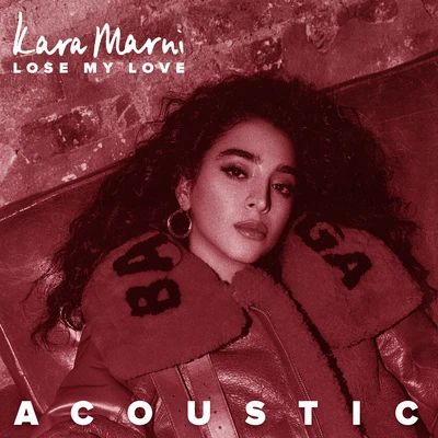 Kara MarniLose My Love (Acoustic)