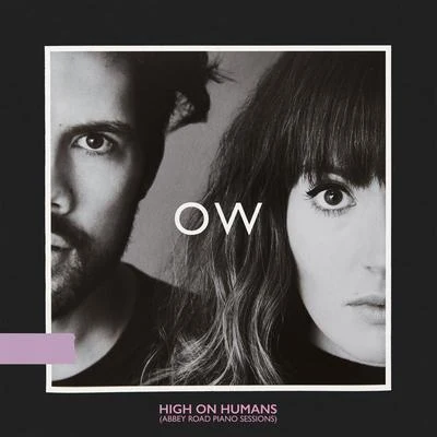 Oh Wonder/atu/Emilie Nicolas/Eza/Lena Fayre/Dawn GoldenHigh On Humans (Abbey Road Piano Sessions)