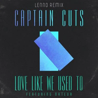 Captain Cuts/The Knocks/Sunnery James & Ryan MarcianoLove Like We Used To (Lenno Remix)