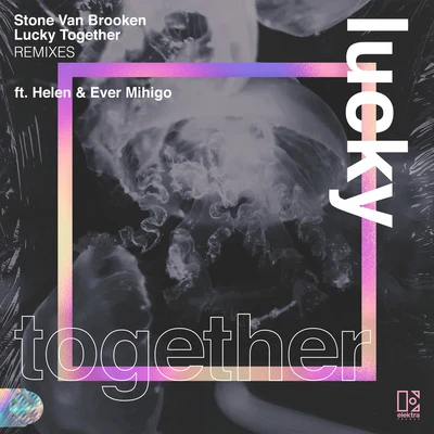 Stone Van BrookenMat HoodLucky Together (feat. Helen & Ever Mihigo) [Remixes]