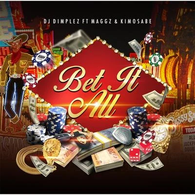 DJ DimplezBet It All (feat. Maggz & Kimosabe)