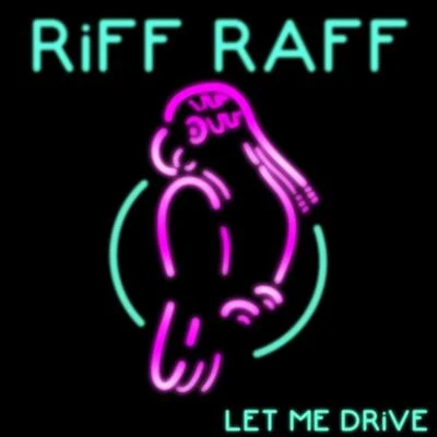 Riff RaffTommy CashLet Me DRiVE