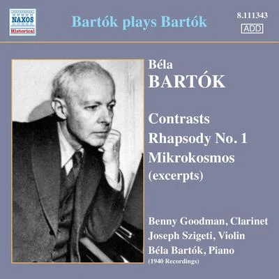 Zachary Lopes/Donald Speer/Todd Sheehan/Béla Bartók/Mark BerryBARTOK, B.: ContrastsRhapsody No. 1 Mikrokosmos (excerpts) (Bartok, Szigeti, Goodman) (Bartok Plays Bartok) (1940)