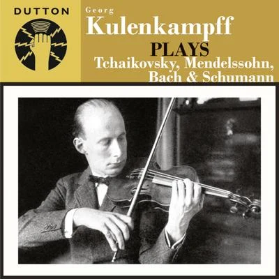 Georg KulenkampffKulenkampff Plays Tchaikovsky, Mendelssohn, Bach & Schumann