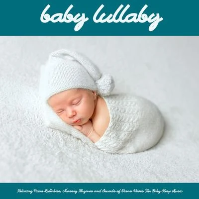 Baby Lullaby/Canciones de Cuna Relax/Piano para DormirBaby Lullaby: Relaxing Piano Lullabies, Nursery Rhymes and Sounds of Ocean Waves For Baby Sleep Music