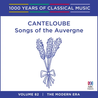 Queensland Symphony OrchestraCanteloube: Songs Of The Auvergne (1000 Years Of Classical Music, Vol. 82)