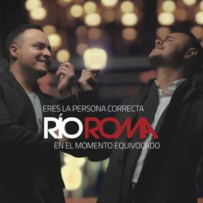 Río Roma/Calibre 50Eres la Persona Correcta en el Momento Equivocado - EP