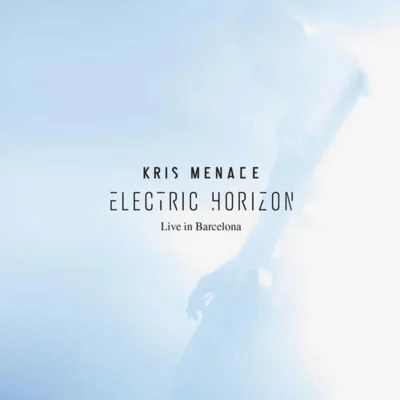 Kris MenaceElectric Horizon (Live in Barcelona)