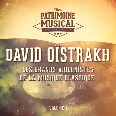 David OistrakhLes grands violonistes de la musique classique : David Oïstrakh, Vol. 1