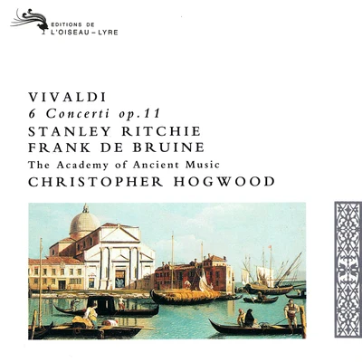 Academy of Ancient Music/Musica Antiqua Köln/David Thomas/Emma Kirkby/Orchestra Of The Age Of Enlightenment/Christopher Hogwood/Barbara Bonney/Reinhard Goebel/Gustav Leonhardt/Ralf PopkenVivaldi: 6 Concerti, Op.11