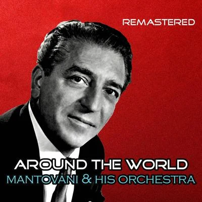 Mantovani and his Orchestra/Nelson Riddle and His Orchestra/Edmundo Ros and His Orchestra/Geoff Love And His Orchestra/NA/Hugo Winterhalter and His Orchestra/Wally Stott And His Orchestra/Winifred Atwell/Ronnie Pleydell And His Concert Orchestra/Reg Tilsley And His OrchestraAround the World (Remastered)