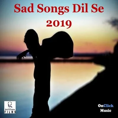 Sakshi/Gunjan SinghSad Songs Dil Se 2019