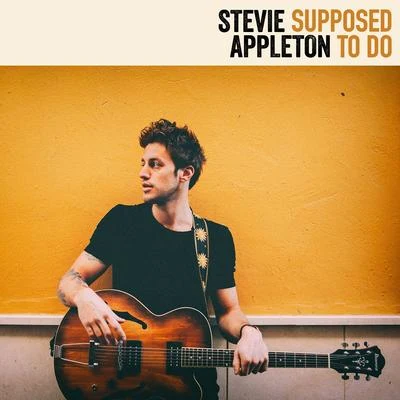 Stevie AppletonSupposed To Do