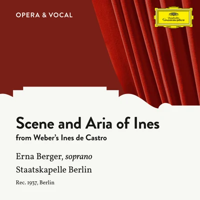 Erna BergerWeber: Ines de Castro: Scene And Aria Of Ines