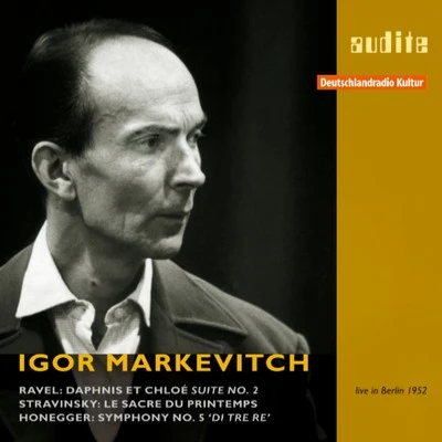 Georg Ludwig Jochum/RIAS-Symphonie-Orchester/Gioconda De Vito/Michael RaucheisenIgor Markevitch Conducts Ravel, Stravinsky and Honegger