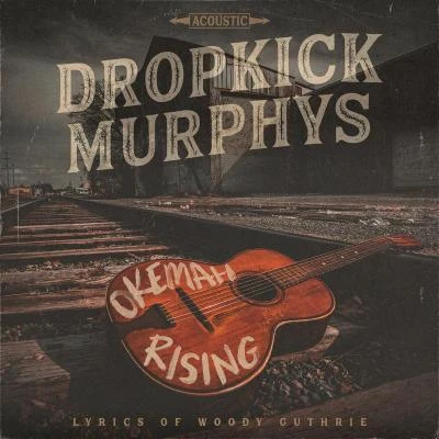 Dropkick MurphysOkemah Rising