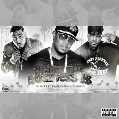 Tommy Brown/gangsta/Master PWhat The Business Is (feat. Clyde Carson & Eastwood) - Single