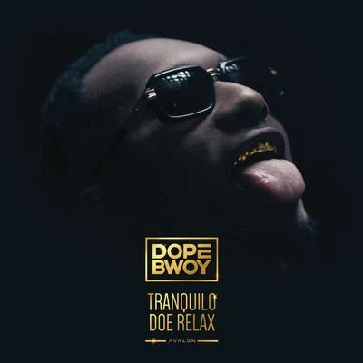 Dopebwoy/Puri/Adje/KILATE TESLATranquiloDoe Relax