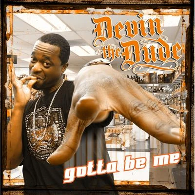 Devin the Dude/Lil FlipGotta Be Me - Single