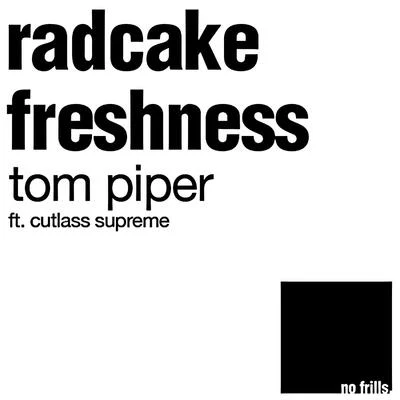 Tom PiperRadcake Freshness