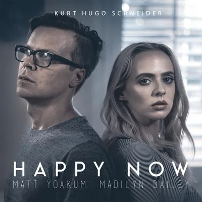 Kurt Hugo Schneider/Madilyn Bailey/Matt YoakumHappy Now