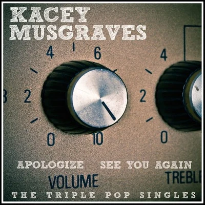 Kacey MusgravesApologizeSee You Again (Acoustic)